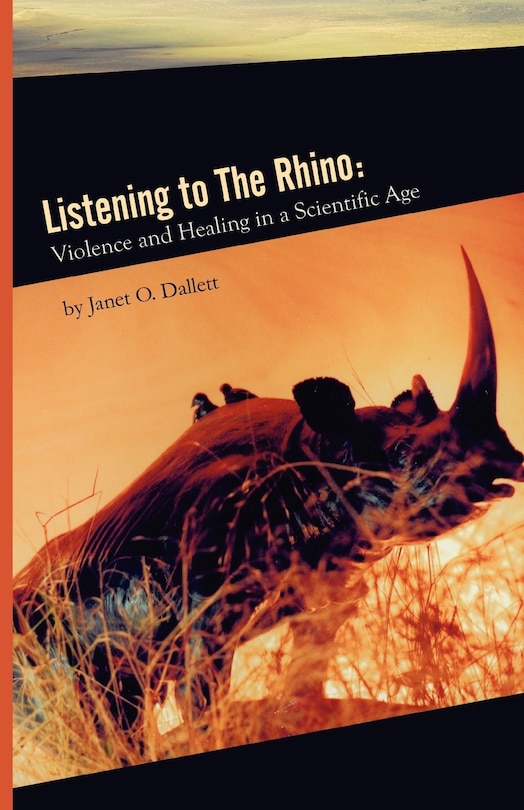 Front cover_Listening to the Rhino: Violence and Healing in a Scientific Age