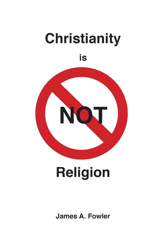 Front cover_Christianity is NOT Religion