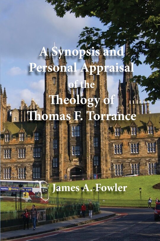 Couverture_A Synopsis and Personal Appraisal of the Theology of Thomas F. Torrance