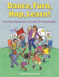 Dance, Turn, Hop, Learn!: Enriching Movement Activities For Preschoolers