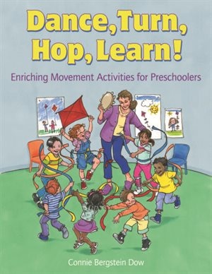 Dance, Turn, Hop, Learn!: Enriching Movement Activities For Preschoolers