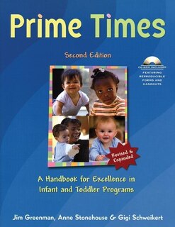 Prime Times, 2nd Ed: A Handbook For Excellence In Infant And Toddler Programs