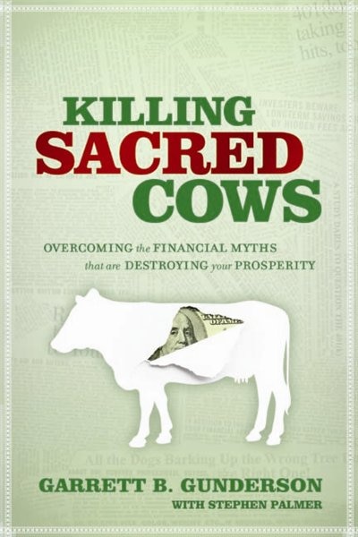 Killing Sacred Cows: Overcoming the Financial Myths Destroying Your Prosperity