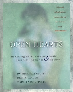 Open Hearts: Renewing Relationships with Recovery, Romance & Reality