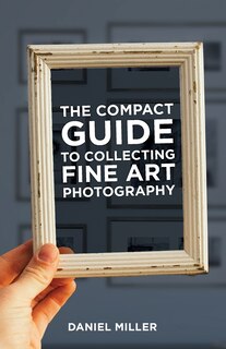 Front cover_The Compact Guide to Collecting Fine Art Photography