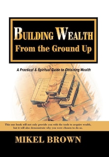 Couverture_Building Wealth from the Ground Up