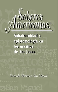 Front cover_Saberes americanos: Subalternidad y epistemología en los escritos de Sor Juana
