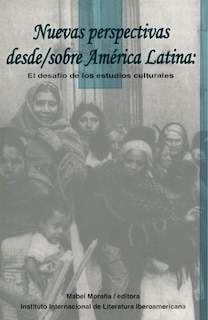 Couverture_Nuevas perspectivas desde/sobre Am�rica Latina: El desaf�o de los estudios culturales