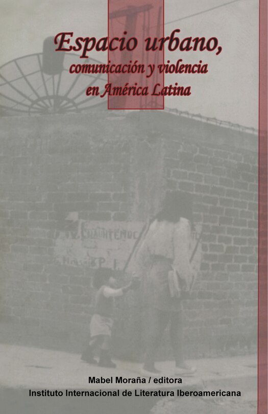 Front cover_Espacio urbano, comunicación y violencia en América Latina