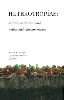 Front cover_Heterotropías: narrativas de identidad y alteridad latinoamericana