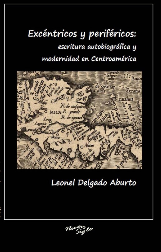 Front cover_Exc�ntricos y perif�ricos: escritura autobiogr�fica y modernidad en Centroam�rica