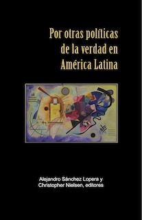 Por otras políticas de la verdad en América Latina