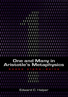 Couverture_One and Many in Aristotle's Metaphysics: Books Alpha&ndash;Delta