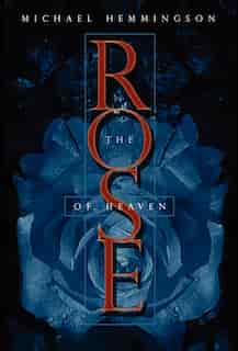 The Rose of Heaven by Michael Hemmingson