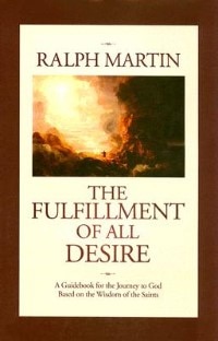Front cover_The Fulfillment Of All Desire: A Guidebook For The Journey To God Based On The Wisdom Of The Saints