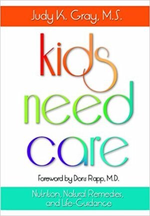 kids need care: Nutrition, Natural Remedies, and Life-Guidance