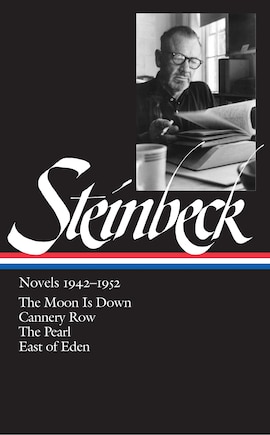 John Steinbeck: Novels 1942-1952 (loa #132): The Moon Is Down / Cannery Row / The Pearl / East Of Eden