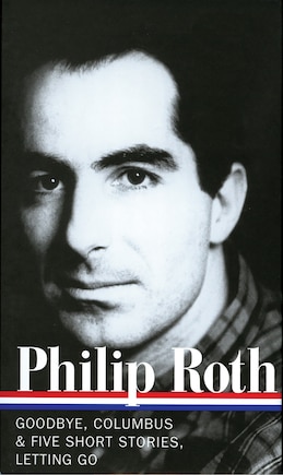 Philip Roth: Novels & Stories 1959-1962 (LOA #157): Goodbye, Columbus / Five Short Stories / Letting Go