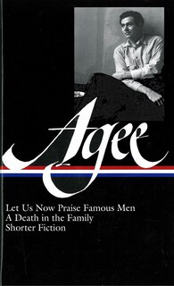 Front cover_James Agee: Let Us Now Praise Famous Men / A Death in the Family / shorter fiction (LOA #159)