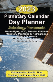 Front cover_2023 Planetary Calendar Day Planner with Astrology Forecasts for the Beginner and the Pro