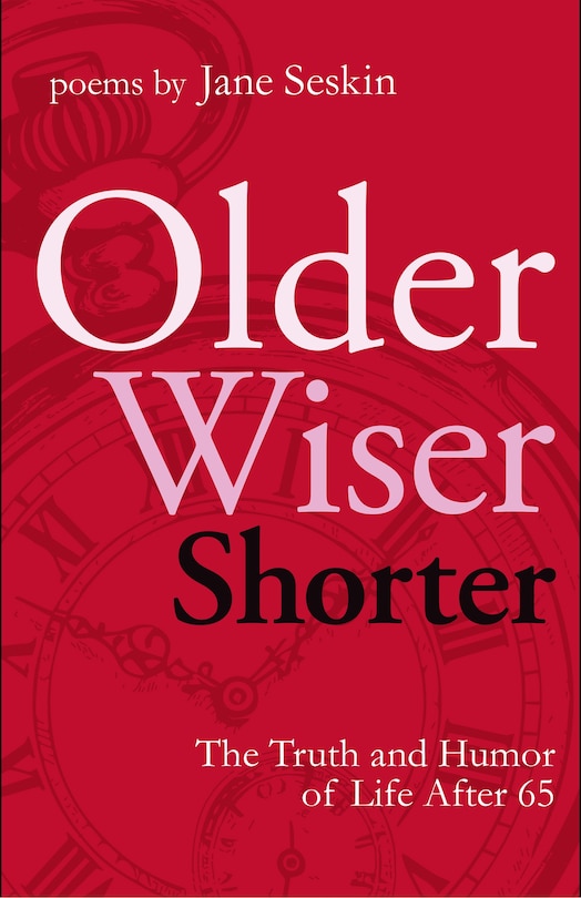 Front cover_Older, Wiser, Shorter: The Truth and Humor of Life after 65