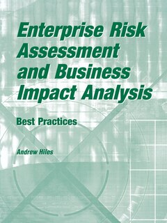 Enterprise Risk Assessment And Business Impact Analysis: Best Practices