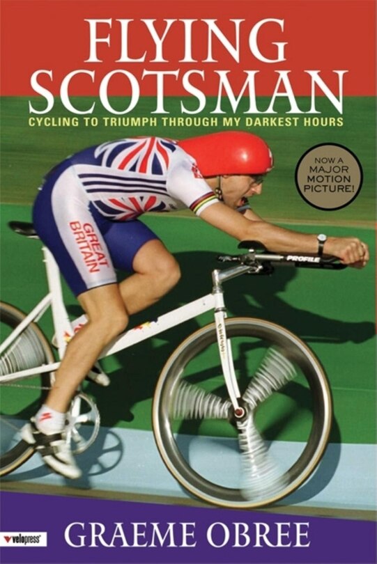 Flying Scotsman: Cycling To Triumph Through My Darkest Hours