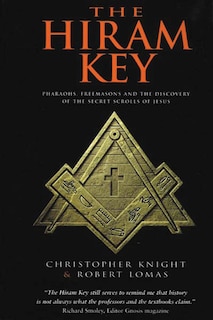 The Hiram Key: Pharaohs, Freemasonry, And The Discovery Of The Secret Scrolls Of Jesus