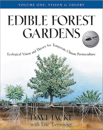 Edible Forest Gardens, Volume I: Ecological Vision, Theory for Temperate Climate Permaculture