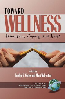 Toward Wellness: Prevention Coping and Stress