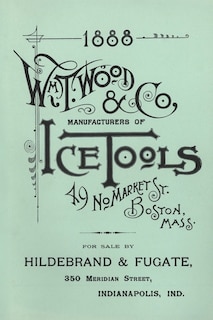 Front cover_Wm. T. Wood & Co. Ice Tools 1888