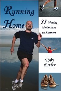 Running Home: 35 Moving Meditations For Runners