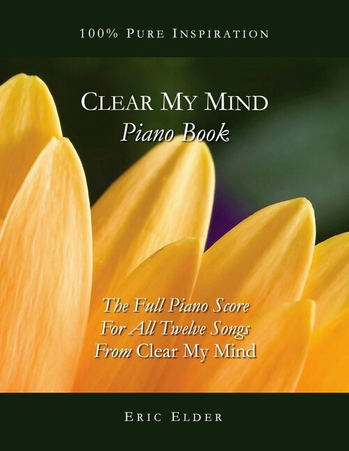 Clear My Mind Piano Book: The Full Piano Score For All Twelve Songs From Clear My Mind