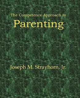 The Competence Approach to Parenting