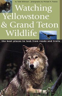 Front cover_Watching Yellowstone And Grand Teton Wildlife