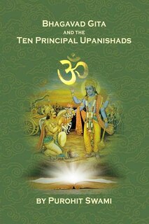 Bhagavad Gita And The Ten Principal Upanishads: Timeless Wisdom From The East