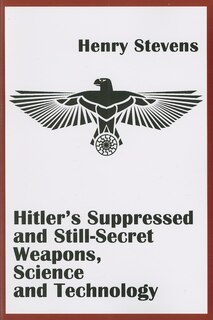 Couverture_Hitler's Suppressed And Still-secret Weapons, Science And Technology