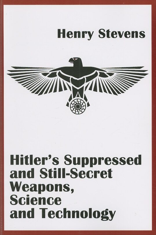 Couverture_Hitler's Suppressed And Still-secret Weapons, Science And Technology