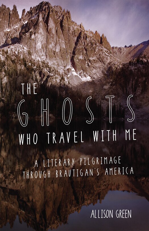 The Ghosts Who Travel With Me: A Literary Pilgrimage Through Brautigan's America