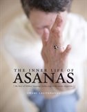 The Inner Life Of Asanas: The Best Of Hidden Langugage Hatha Yoga From Ascent Magazine