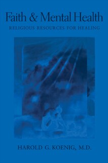 Faith And Mental Health: Religious Resources For Healing