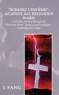 Front cover_'ecrasez L'infame!' - Against All Religious Wars