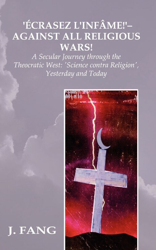 Front cover_'ecrasez L'infame!' - Against All Religious Wars