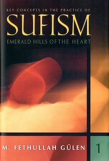 Emerald Hills Of The Heart: Key Concepts In The Practice Of Sufism