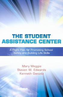The Student Assistance Center: A Flight Plan for Promoting School Safety and Building Life Skills