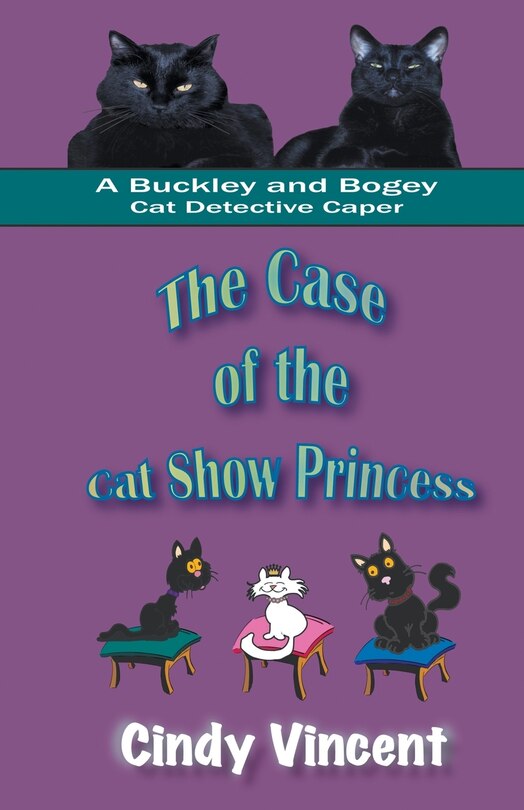 Front cover_The Case of the Cat Show Princess (A Buckley and Bogey Cat Detective Caper)