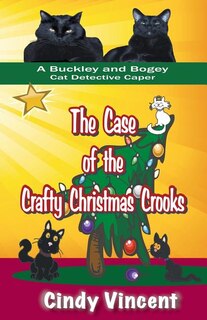 Couverture_The Case of the Crafty Christmas Crooks (a Buckley and Bogey Cat Detective Caper)