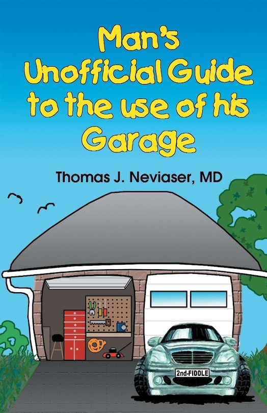 Front cover_Man's Unofficial Guide To The Use Of His Garage