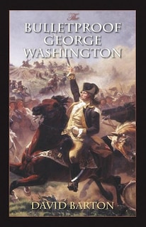 Couverture_Bulletproof George Washington: An Account Of God's Providential Care