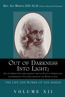 Couverture_Out of Darkness Into Light; Or, the Hidden Life Made Manifest Through Facts of Observation and Experience